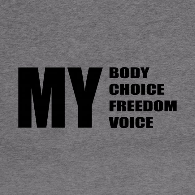 My body my choice my freedom my voice by KalanisArt